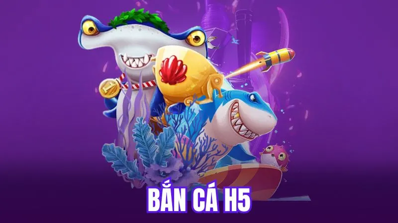 bắn cá h5