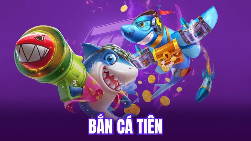 bắn cá tiên