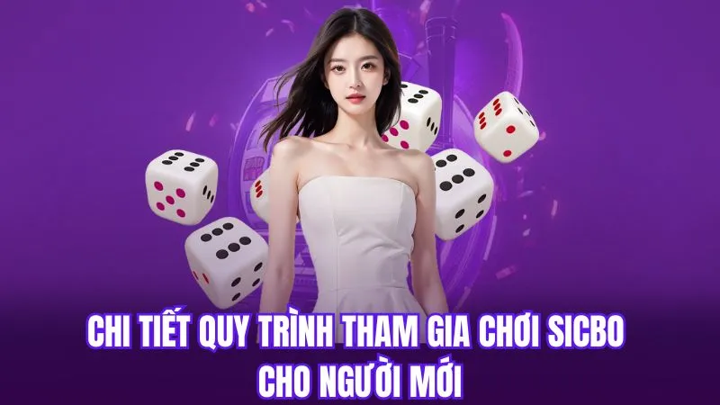 Chi tiết quy trình tham gia chơi sicbo cho người mới