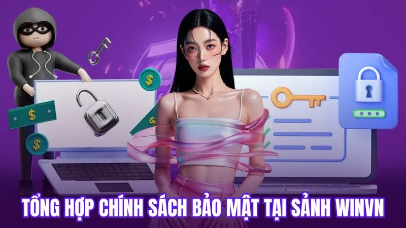 Tổng hợp chính sách bảo mật tại sảnh WinVN