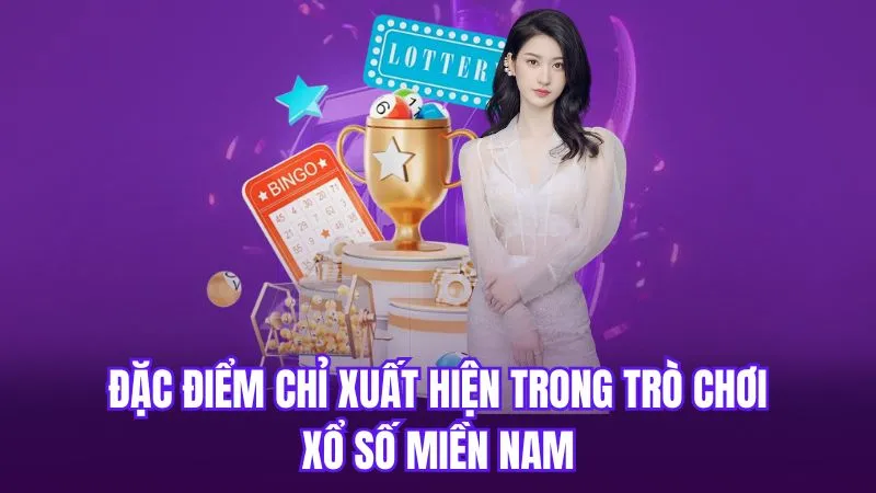 Đặc điểm chỉ xuất hiện trong trò chơi xổ số miền Nam