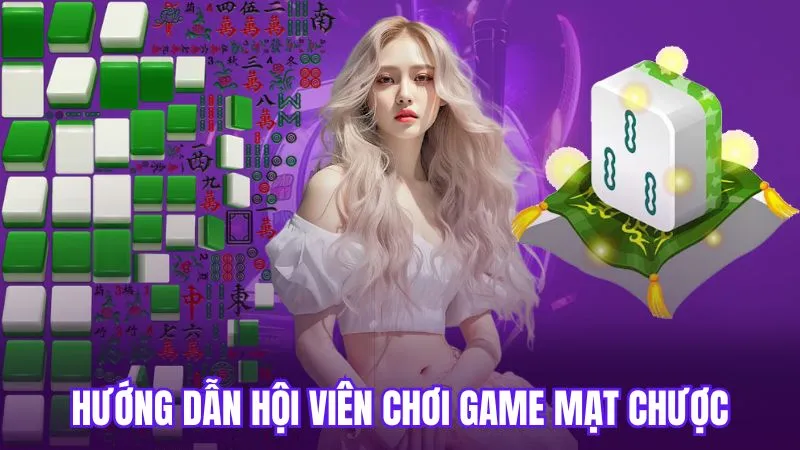 Hướng dẫn hội viên chơi game mạt chược