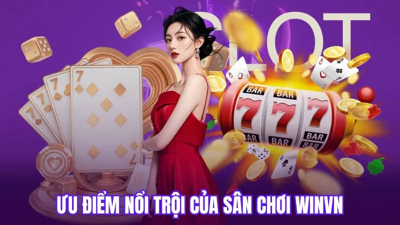 Ưu điểm nổi trội của sân chơi WinVN