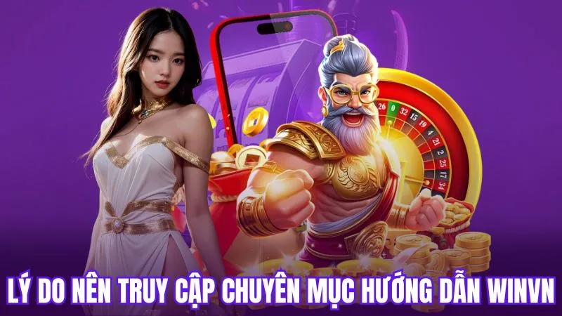 Lý do nên truy cập chuyên mục hướng dẫn WinVN