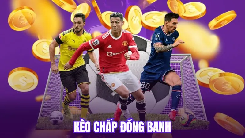 Kèo chấp đồng banh