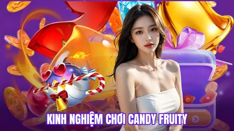 Kinh nghiệm chơi candy fruity