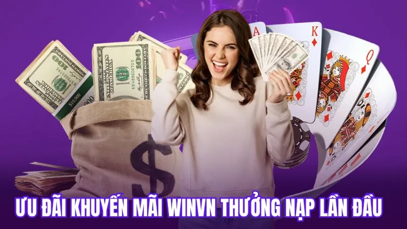 Khuyến Mãi WinVN - Phần Thưởng Giá Trị Khủng Săn Quà Mỏi Tay 2 Ưu đãi khuyến mãi winvn thưởng nạp lần đầu
