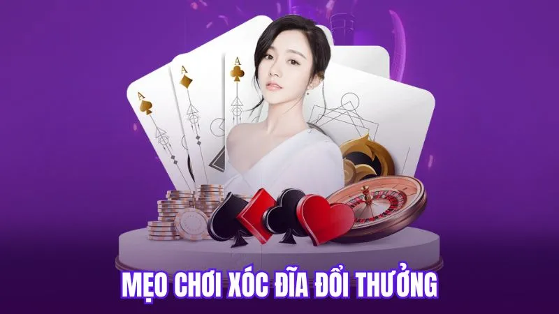 Mẹo chơi xóc đĩa đổi thưởng