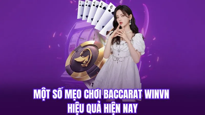 Một số mẹo chơi baccarat WinVN hiệu quả hiện nay