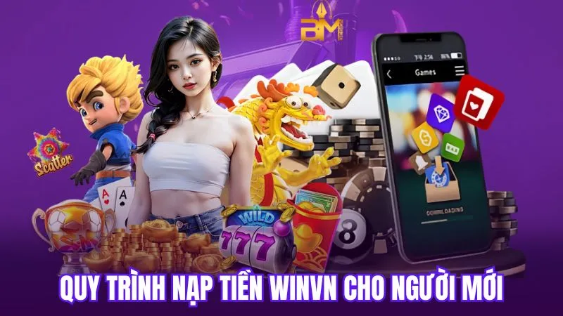 Quy trình nạp tiền WinVN cho người mới