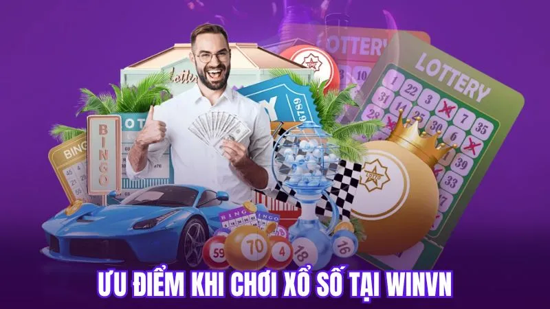 Ưu điểm khi chơi xổ số tại WinVN